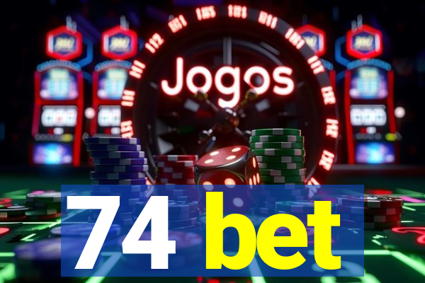 74 bet